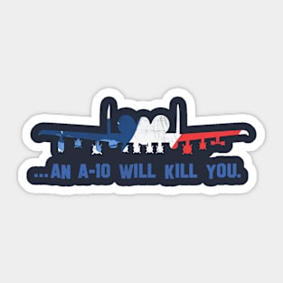 An A10 will kill you Sticker
